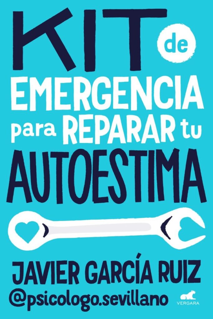 kit de emergencia para reparar tu autoestima - Prueba Esto Hoy Portada del libro titulado Kit de Emergencia para Reparar Tu Autoestima, de Javier García Ruiz.